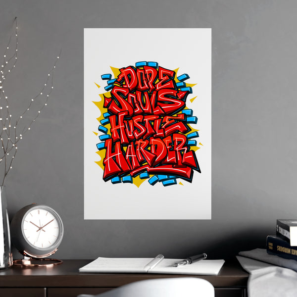 "Dope Souls Hustle Harder"  Matte Posters