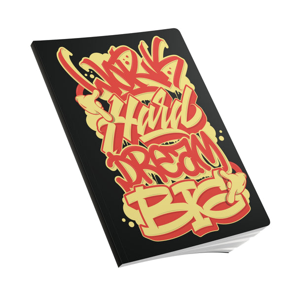 "Work Hard Dream Big" Softcover Journal (With Inside Graffiti Prints)