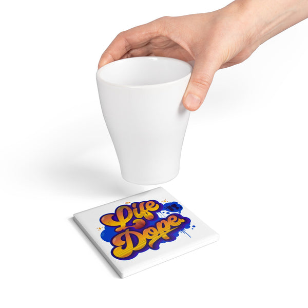 "Life is Dope" - Ceramic Coaster -  Perfect for Home Decor and Gift Giving