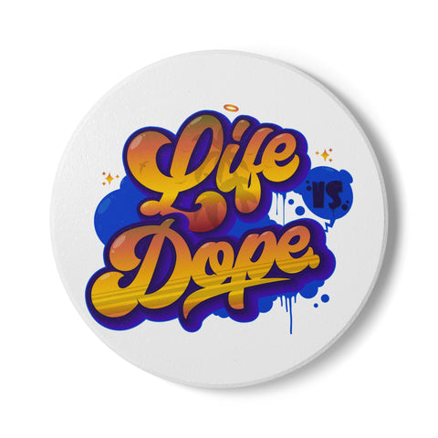 "Life is Dope" - Ceramic Coaster -  Perfect for Home Decor and Gift Giving