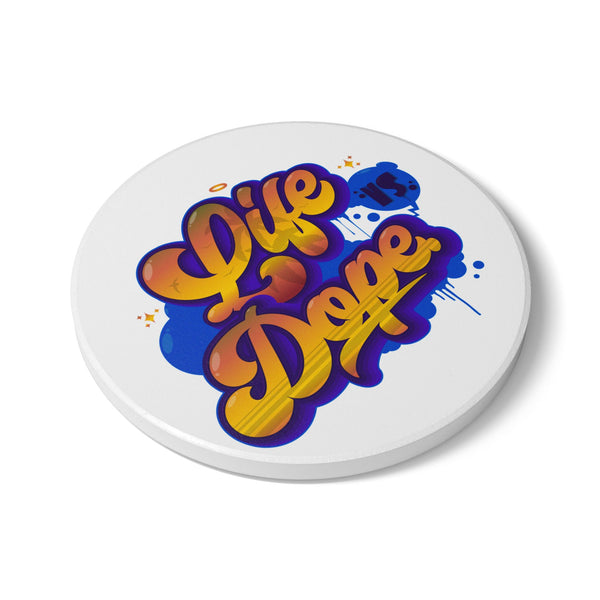 "Life is Dope" - Ceramic Coaster -  Perfect for Home Decor and Gift Giving