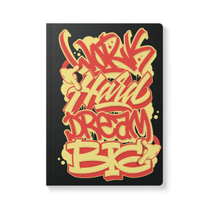 "Work Hard Dream Big" Softcover Journal (With Inside Graffiti Prints)