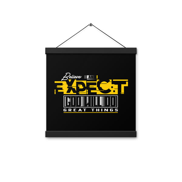 "Believe And Expect God WIll Do Great Things" Poster with Hangers