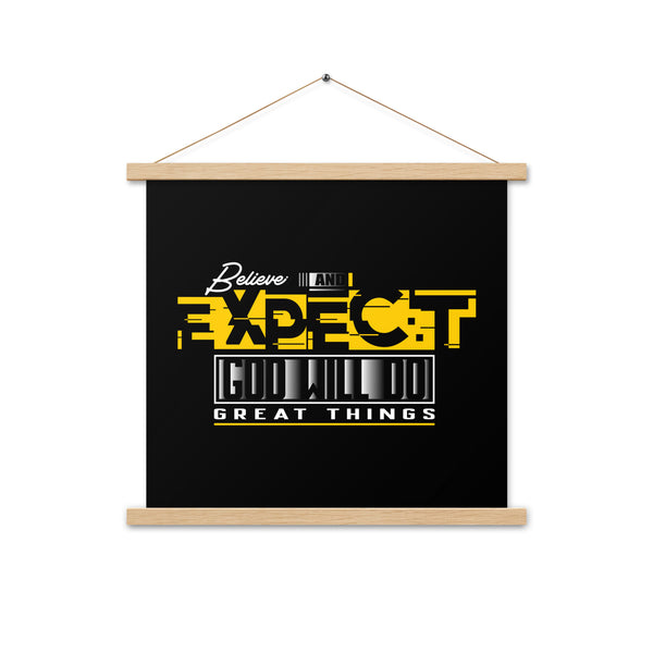"Believe And Expect God WIll Do Great Things" Poster with Hangers