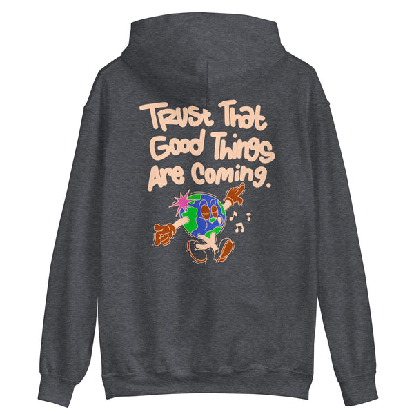 "Trust That Good Things Are Coming" Unisex Hoodie