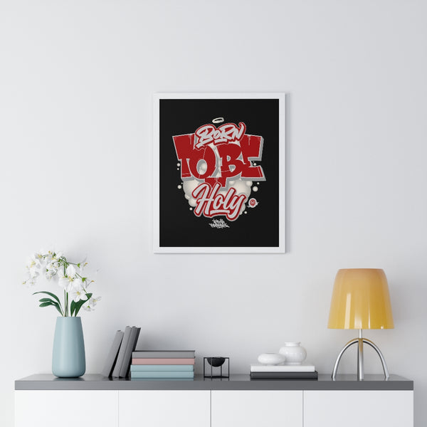 "Born To Be Holy" Premium Framed Vertical Poster