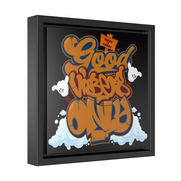 "Good Vibes Only" Gallery Canvas Wraps, Square Frame