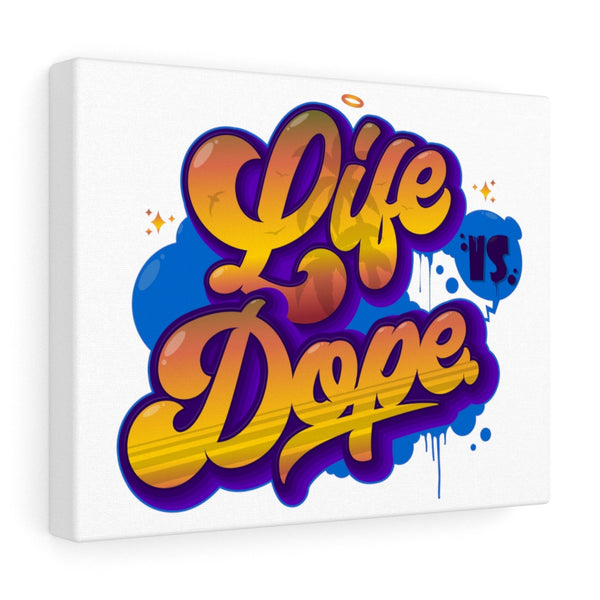 "Life Is Dope" Satin Canvas