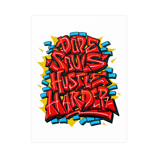 "Dope Souls Hustle Harder"  Matte Posters