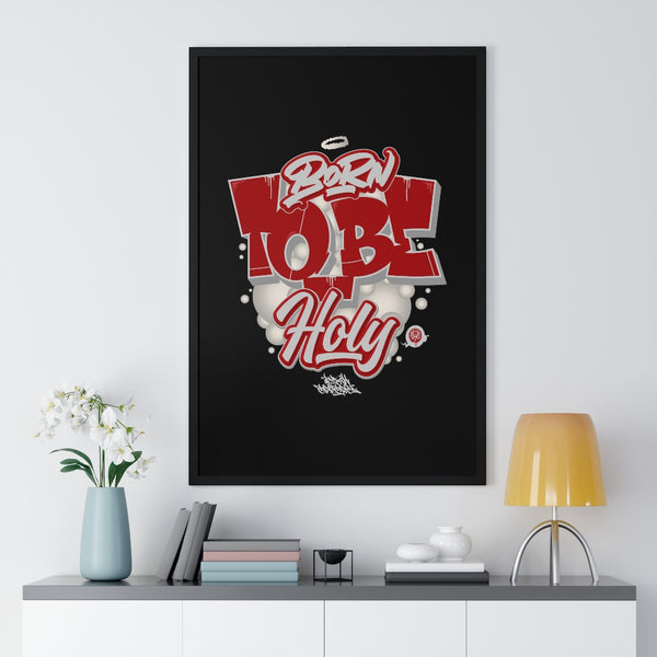 "Born To Be Holy" Premium Framed Vertical Poster