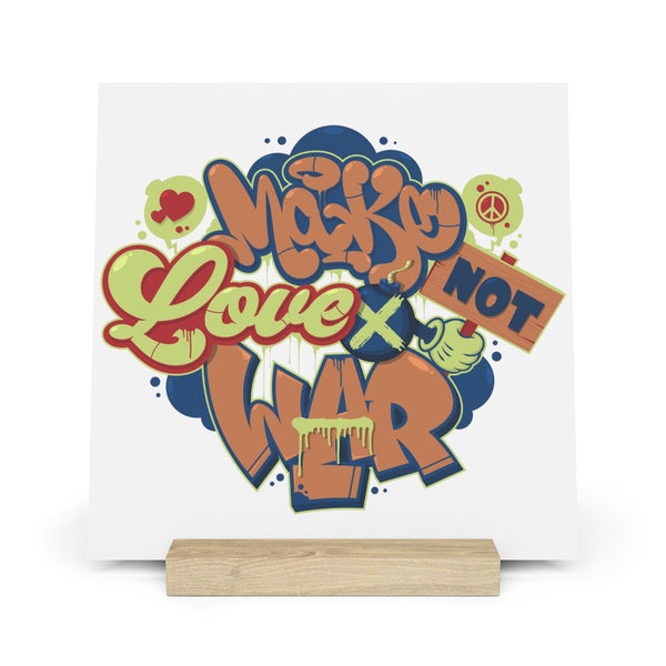 "Make Love Not War" Gallery Board with Stand