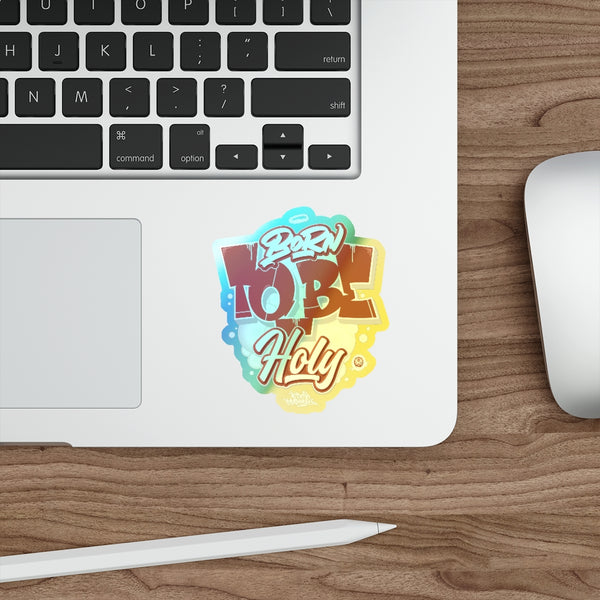 "Born To Be Holy" Holographic Die-cut Stickers
