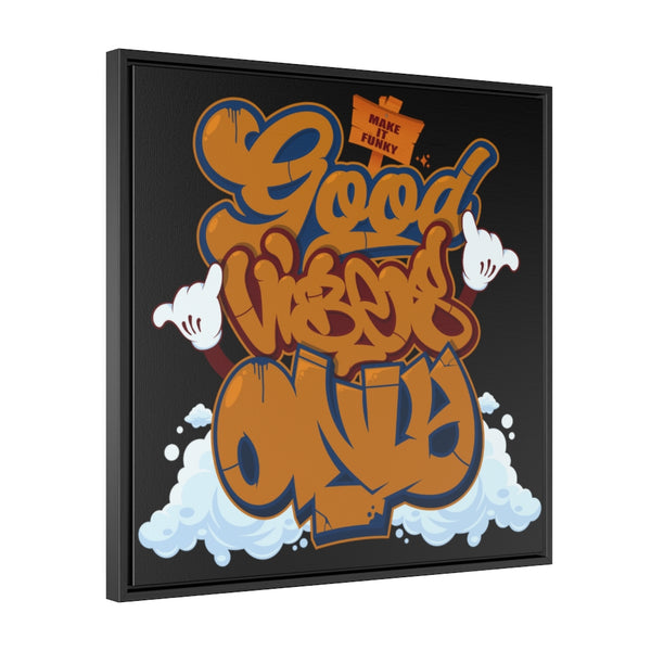 "Good Vibes Only" Gallery Canvas Wraps, Square Frame