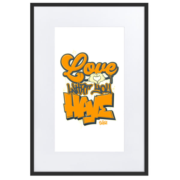 "Love What You Have" Matte Paper Framed Poster With Mat