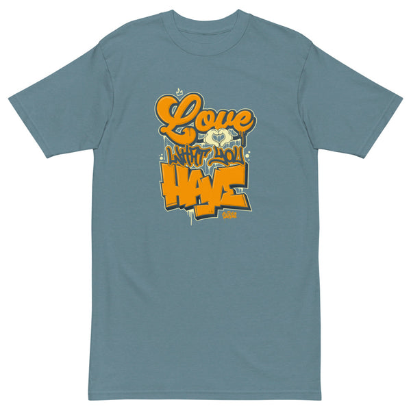 "Love What You Have" Men’s Premium Heavyweight Tee