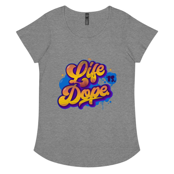 "Life Is Dope" Women’s Round Neck Tee