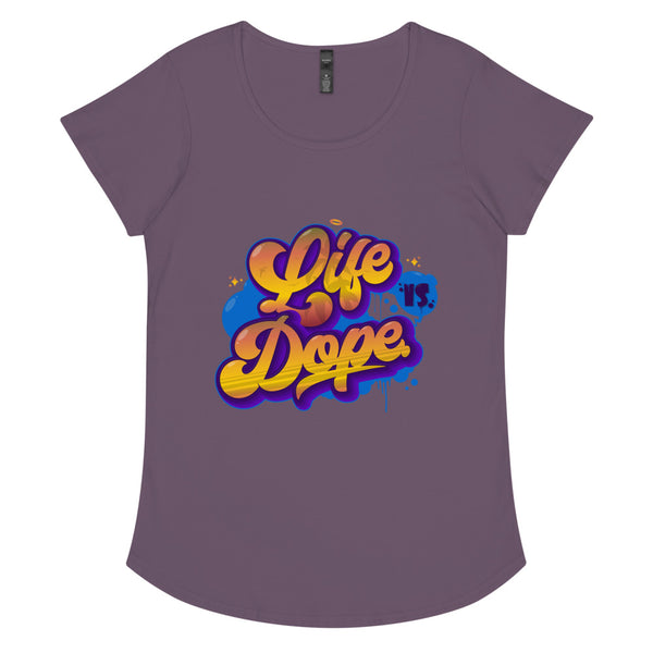 "Life Is Dope" Women’s Round Neck Tee